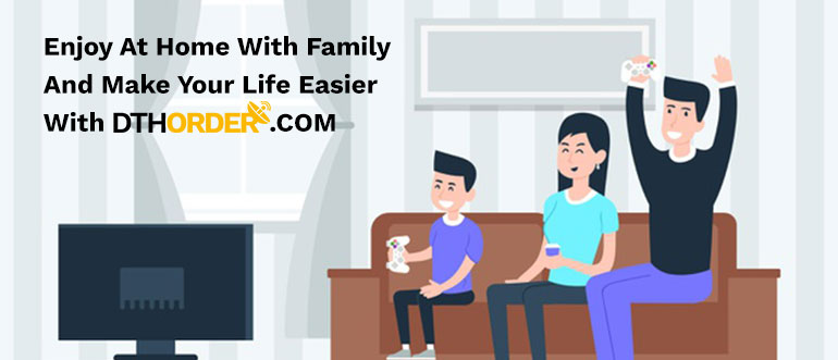 Enjoy at home with family with DthOrder